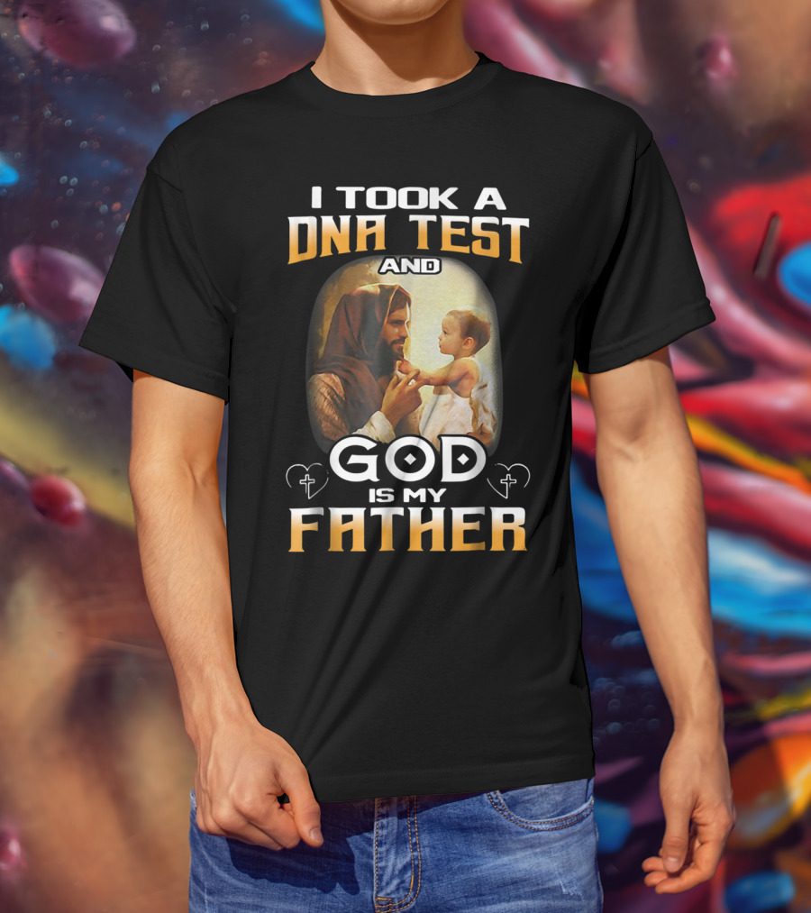 I Took A DNA Test And God Is My Father T-Shirt