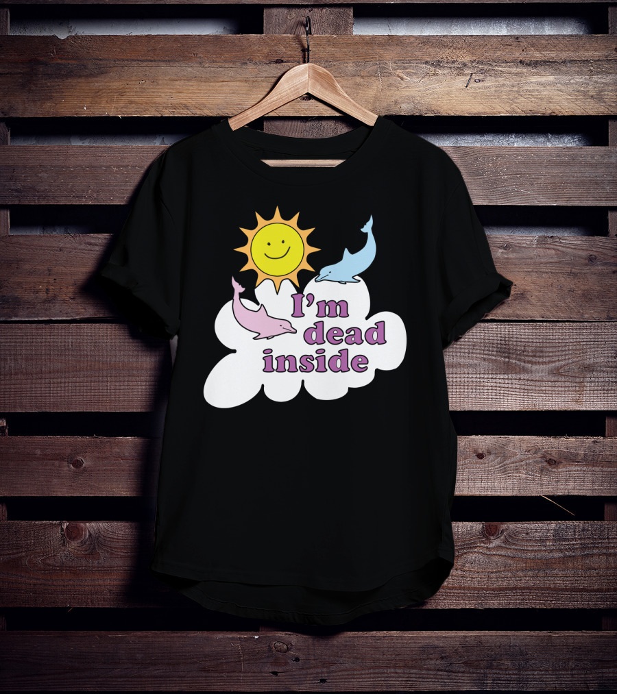 I'm Dead Inside Happy Sunshine And Dolphins T-Shirt