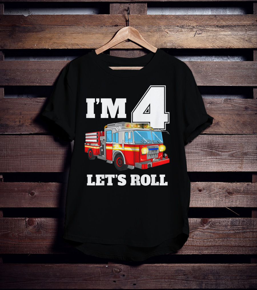 I'm 4 Let's Roll Fire Truck Birthday Boy Firefighter T-Shirt