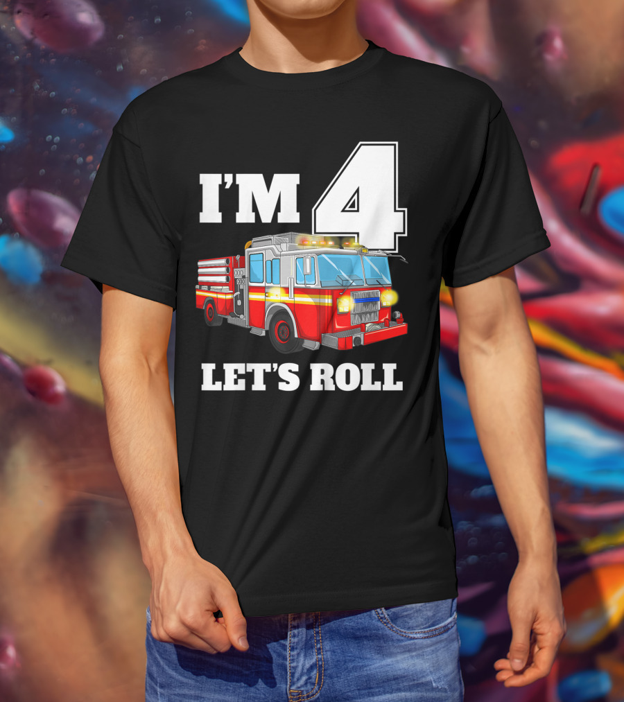 I'm 4 Let's Roll Fire Truck Birthday Boy Firefighter T-Shirt