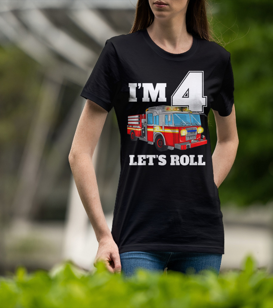 I'm 4 Let's Roll Fire Truck Birthday Boy Firefighter T-Shirt