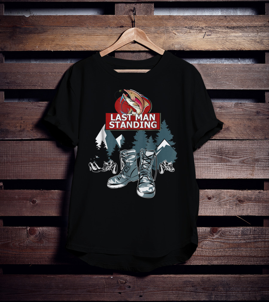 Last Man Standing Camping Boots Mountains Fish T-Shirt