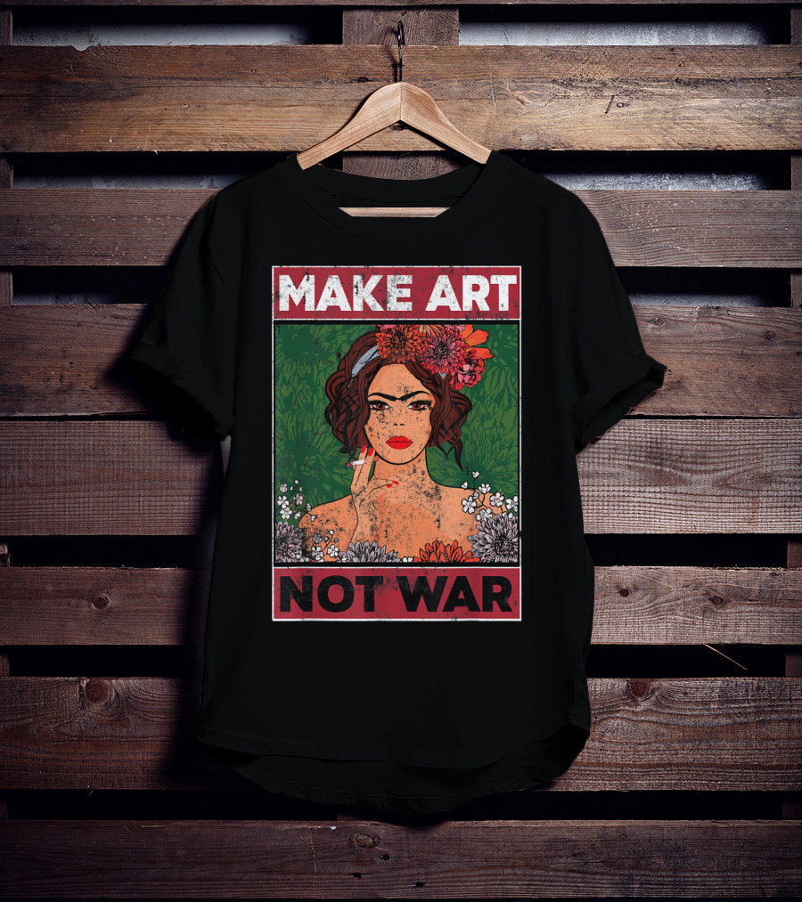 MAKE ART NOT WAR Floral Portrait With Woman And Flowers T-Shirt