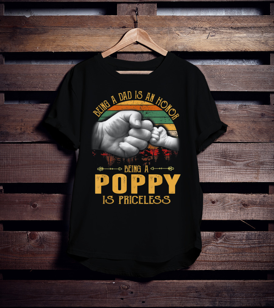 Being A Dad Is An Honor Being A Poppy Is Priceless Fist Bump T-Shirt