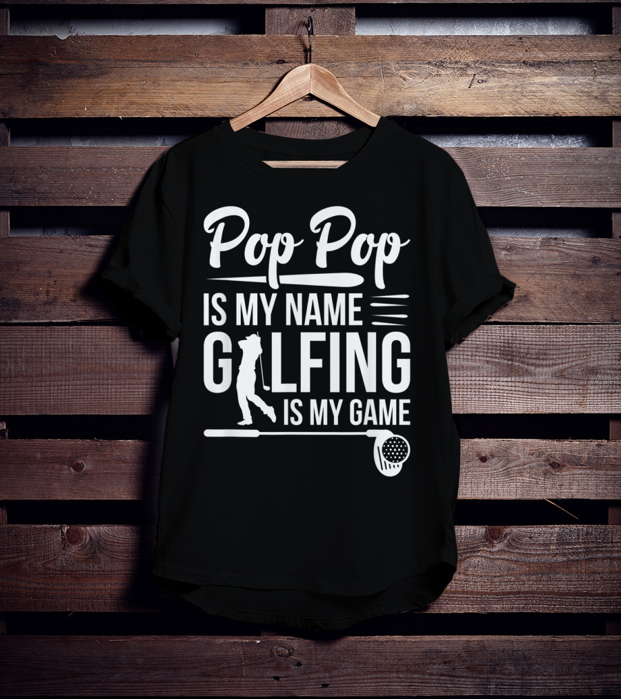 Pop Pop Is My Name Golfing Is My Game Father's Day T-Shirt