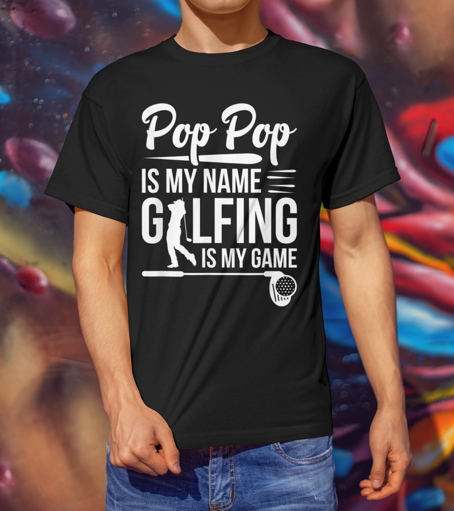 Pop Pop Is My Name Golfing Is My Game Father's Day T-Shirt