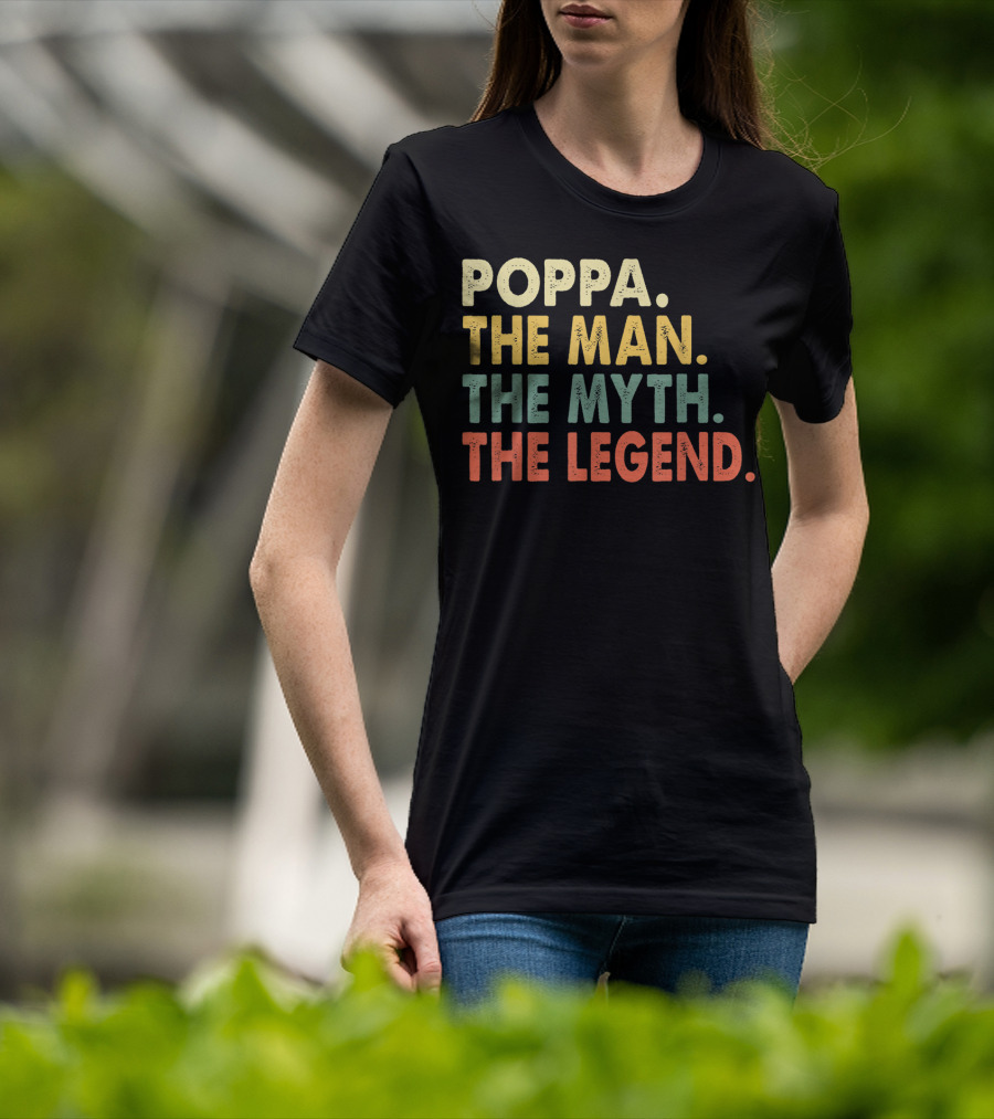 Poppa The Man The Myth The Legend T-Shirt