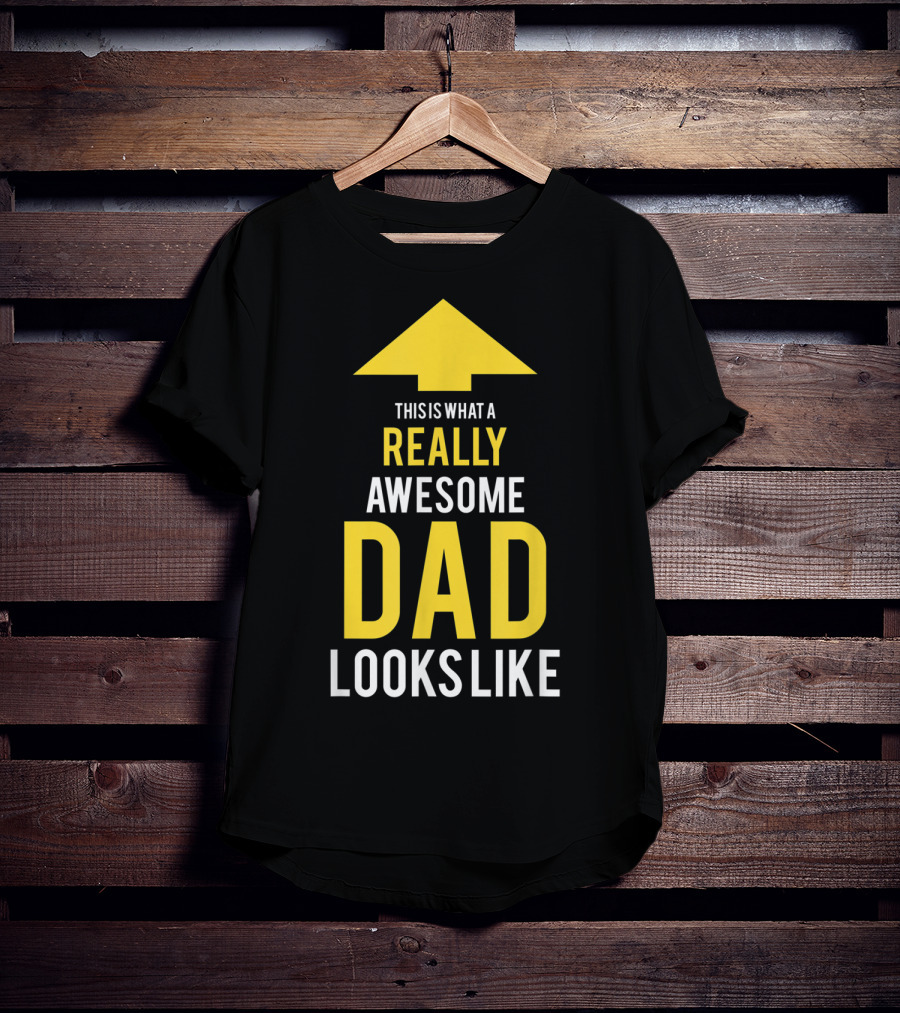 This Is What A Really Awesome Dad Looks Like Arrow T-Shirt