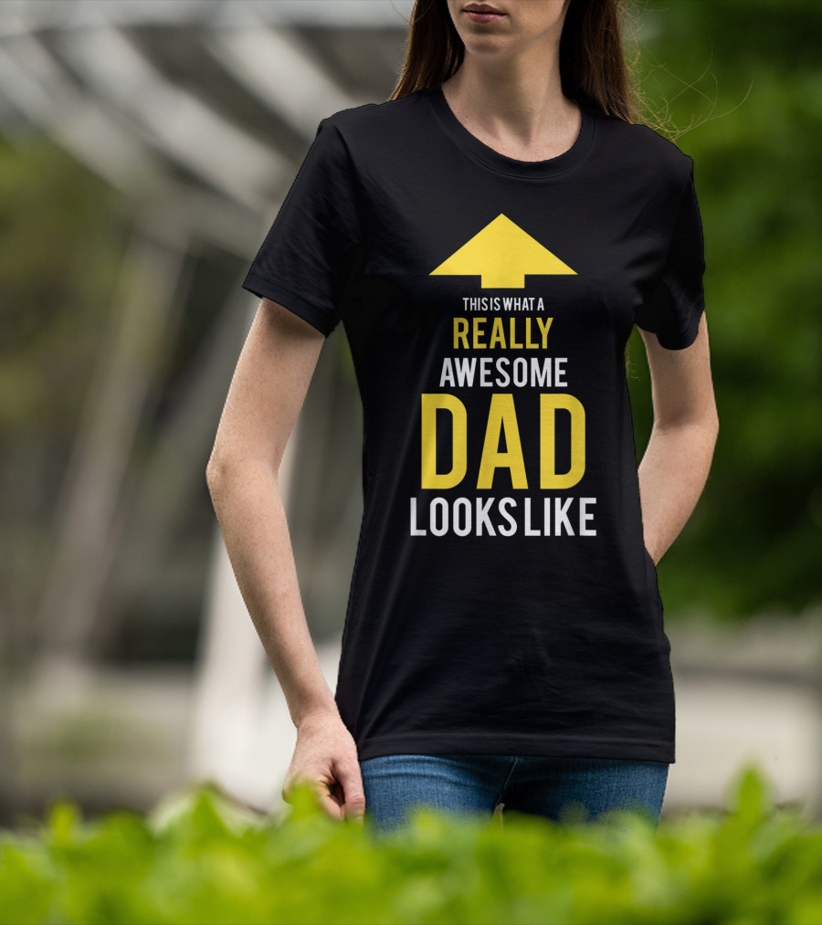 This Is What A Really Awesome Dad Looks Like Arrow T-Shirt