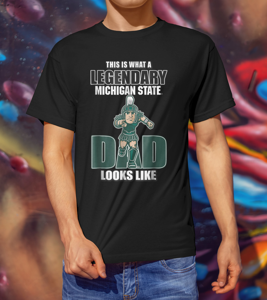 Legendary Michigan State Dad Looks Like This T-Shirt