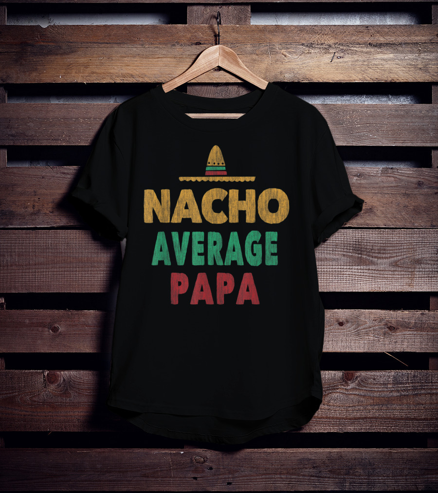 Nacho Average Papa Sombrero Mexican Hat T-Shirt