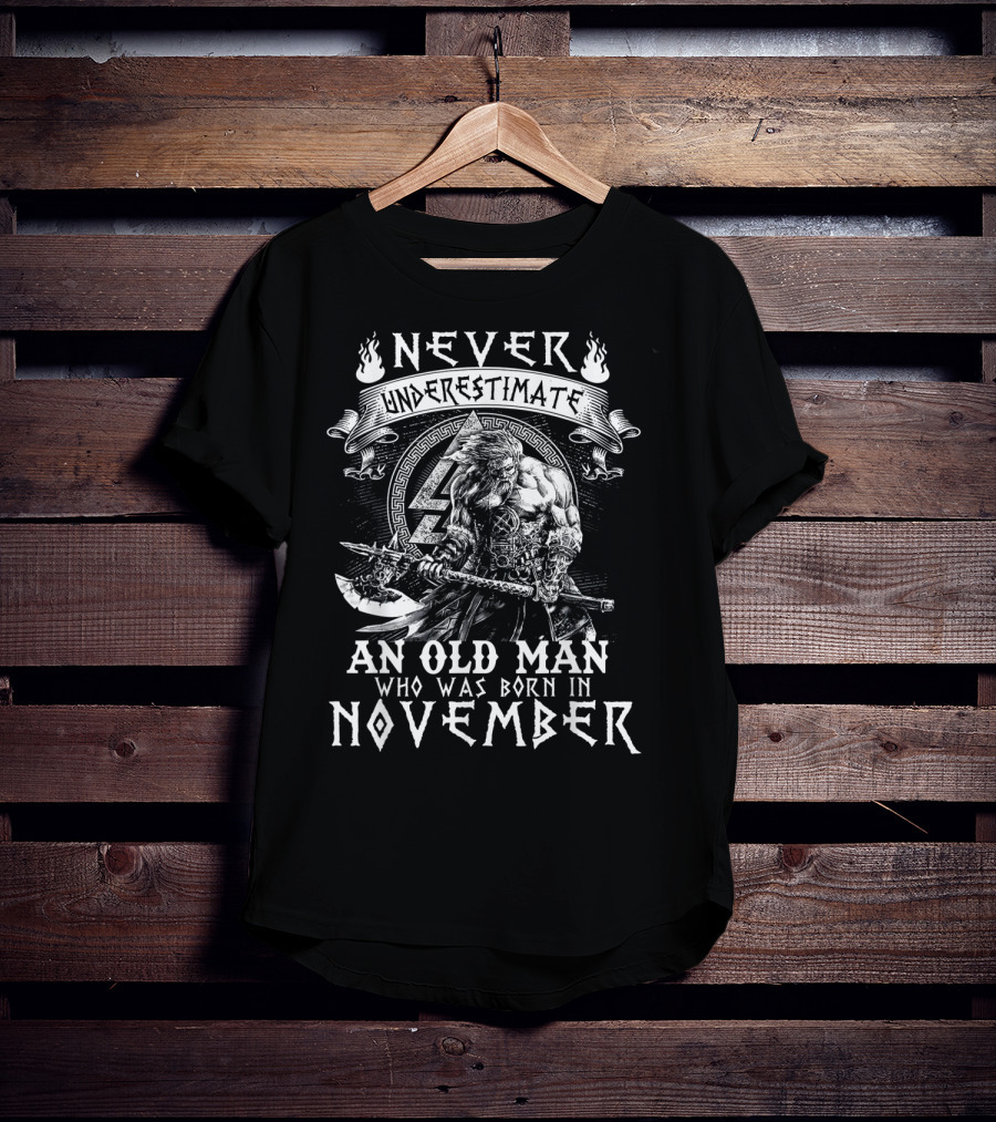 Never Underestimate An Old Man Who Was Born In November Viking Warrior Axe T-Shirt