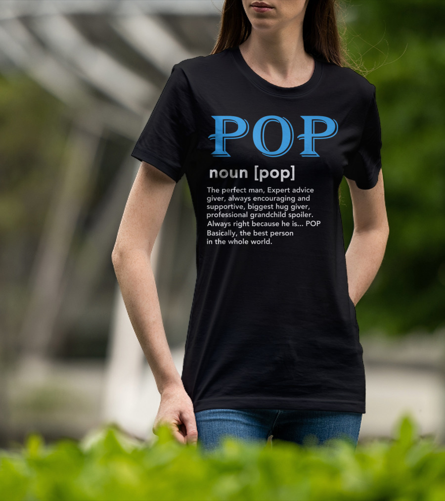 POP Definition Noun Perfect Man Expert Advice Encouraging Supportive Hug Giver Grandchild Spoiler Best Person T-Shirt
