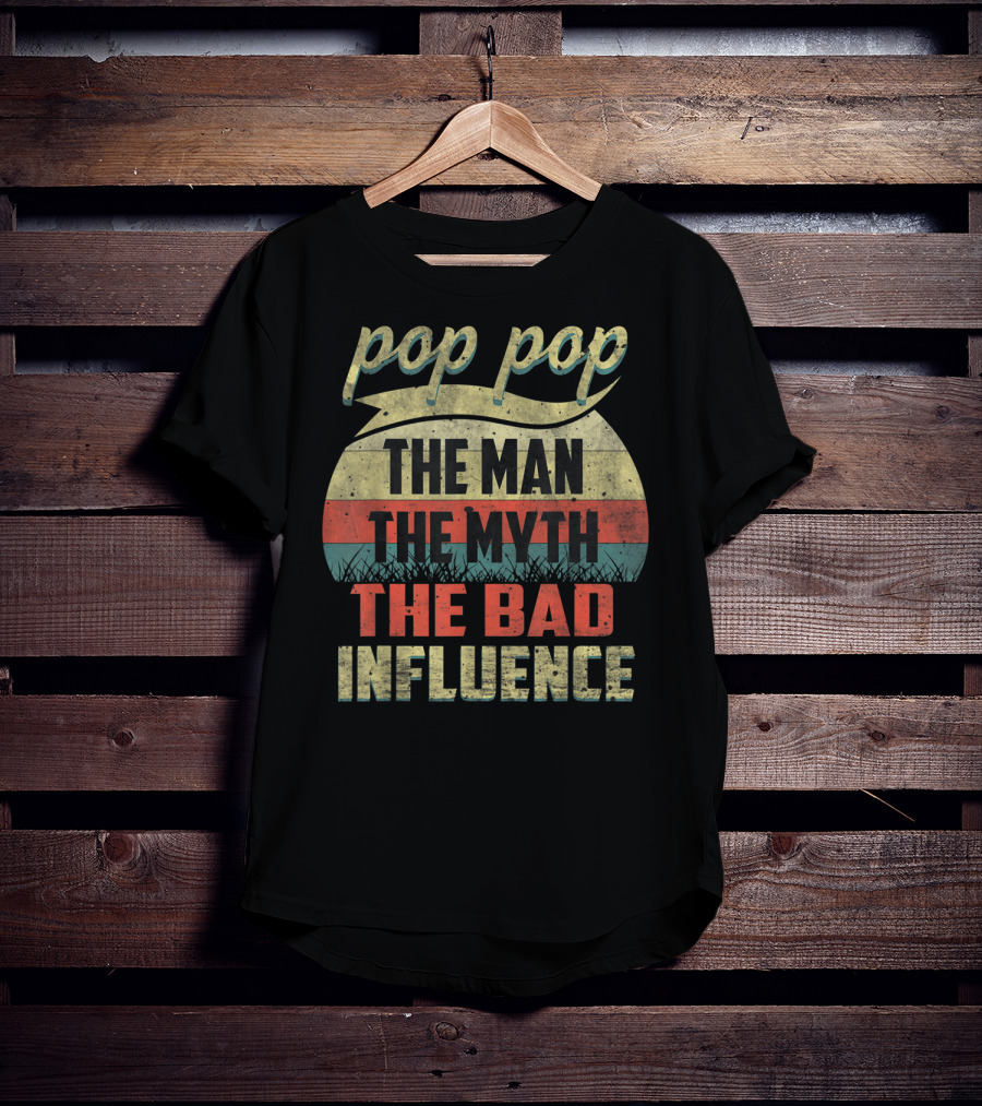 Pop Pop The Man The Myth The Bad Influence Retro T-Shirt