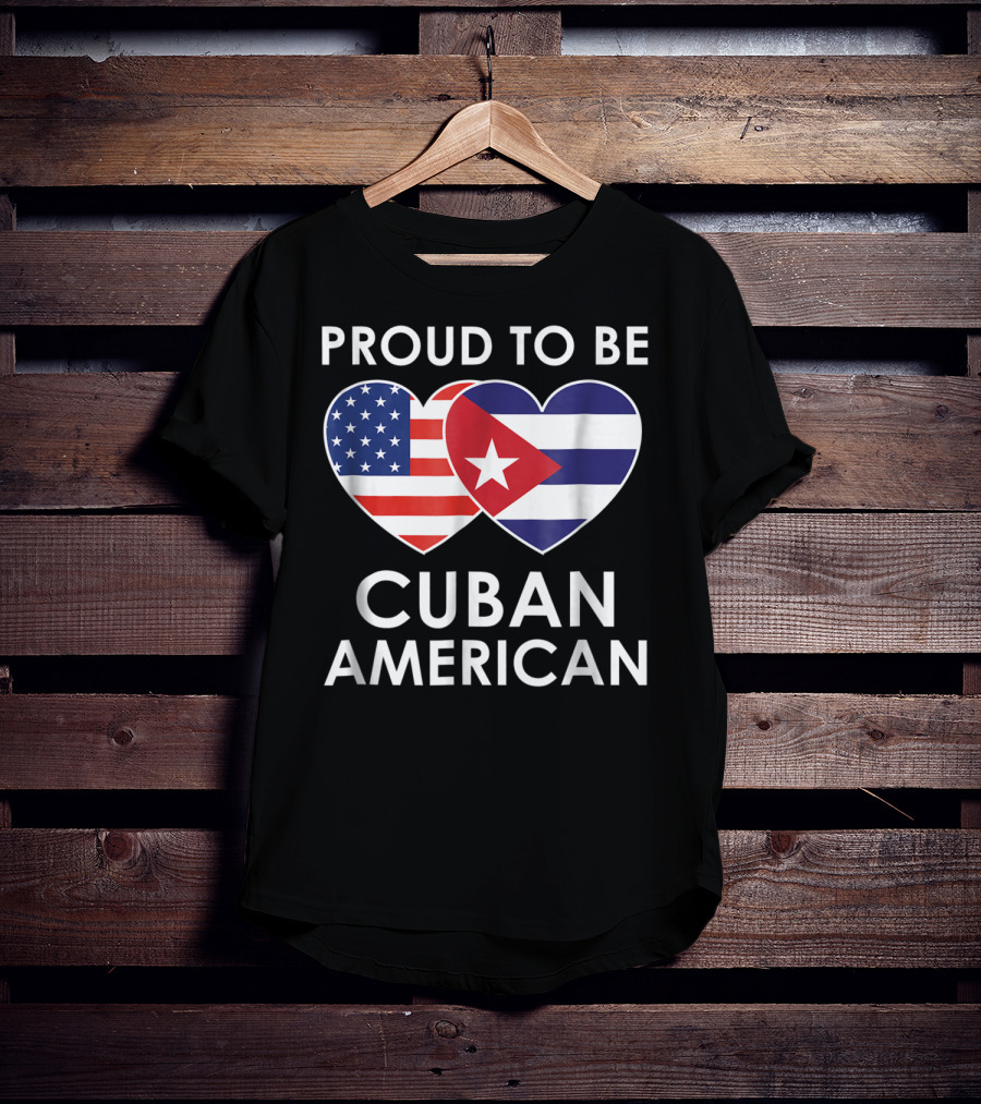 Proud To Be Cuban American With Heart-Shaped Flags T-Shirt