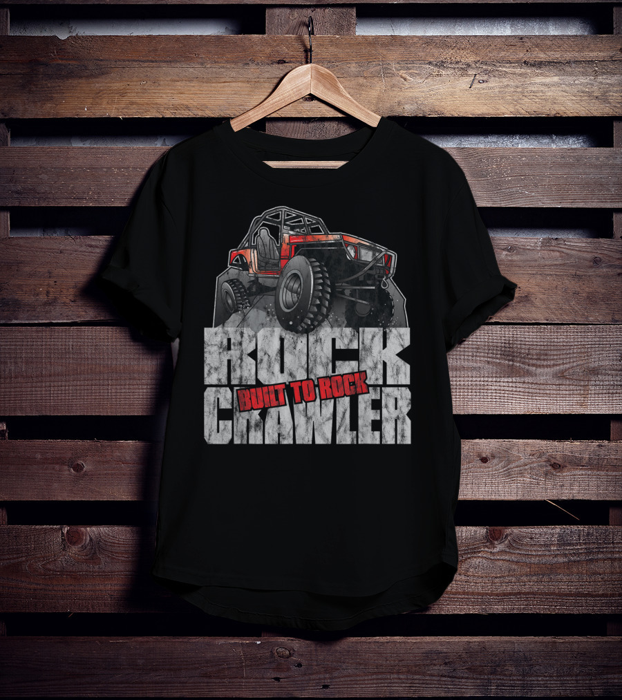 Rock Crawler Built To Rock Off Road Four Wheel Drive T-Shirt