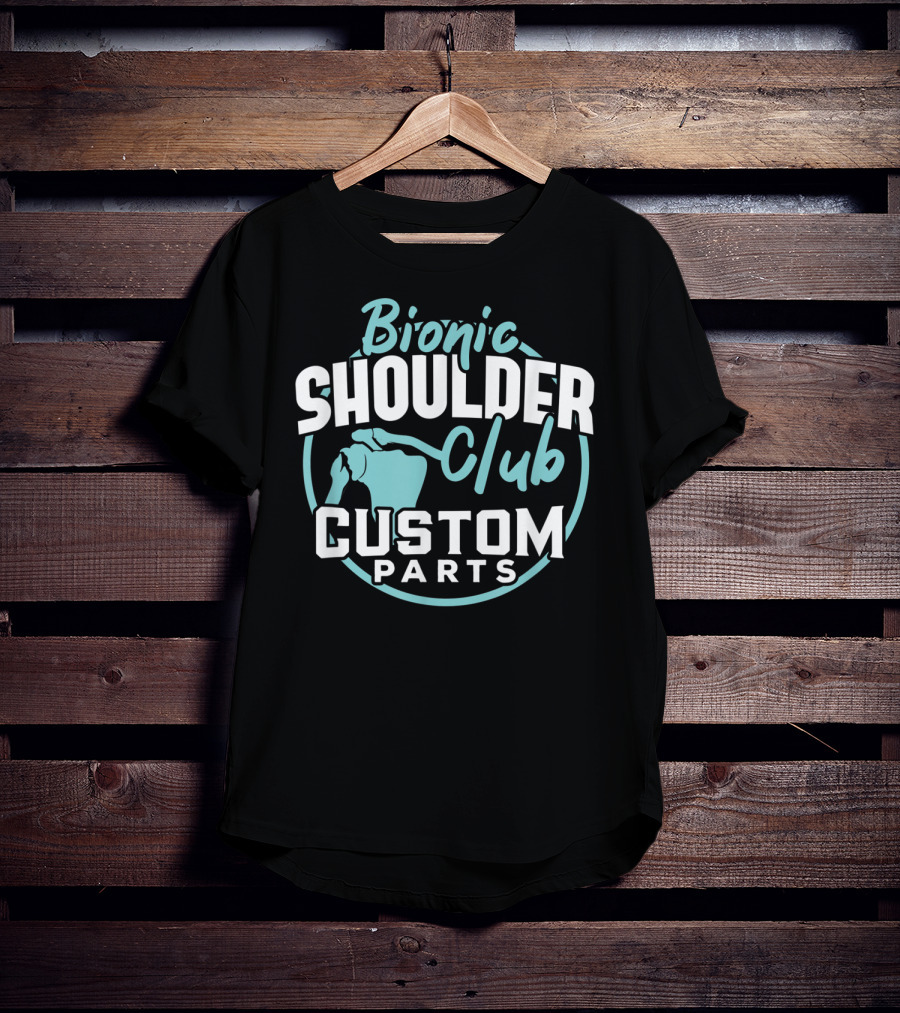 Bionic Shoulder Club Custom Parts T-Shirt