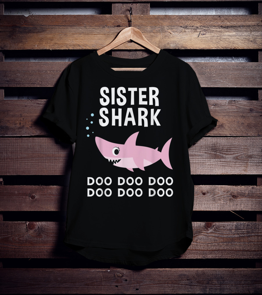 Sister Shark Doo Doo Doo Doo Doo Doo T-Shirt