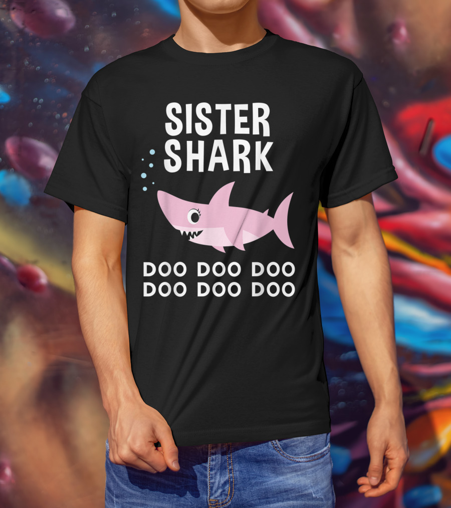 Sister Shark Doo Doo Doo Doo Doo Doo T-Shirt