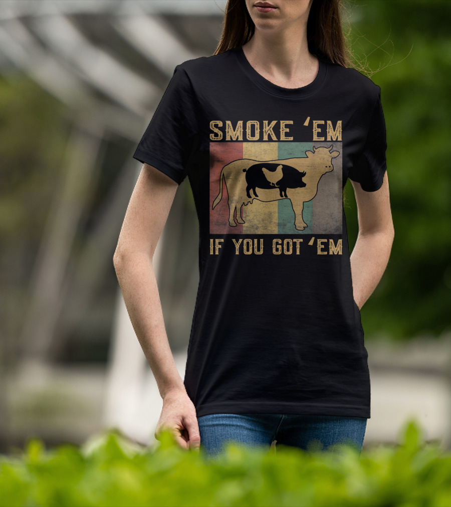 Smoke 'Em If You Got 'Em BBQ Grilling Cow Pig Chicken Retro T-Shirt
