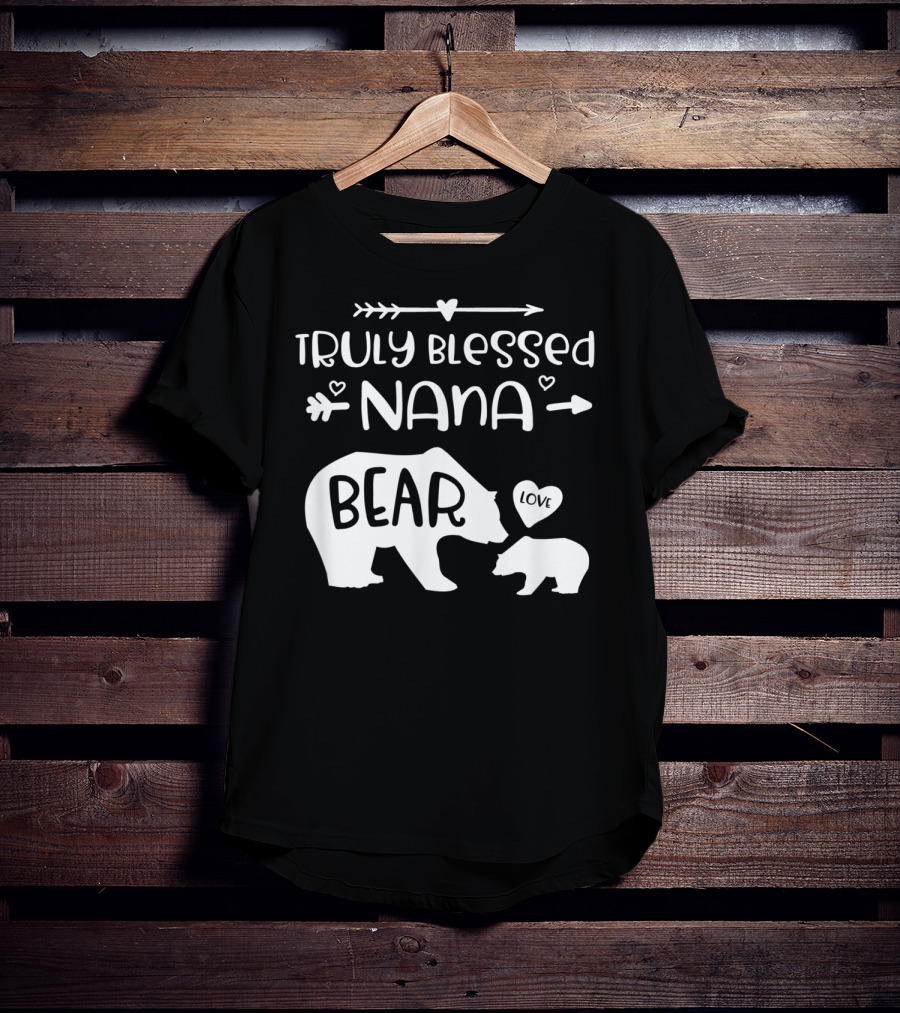 Truly Blessed Nana Bear Love With Baby Cub Bear T-Shirt