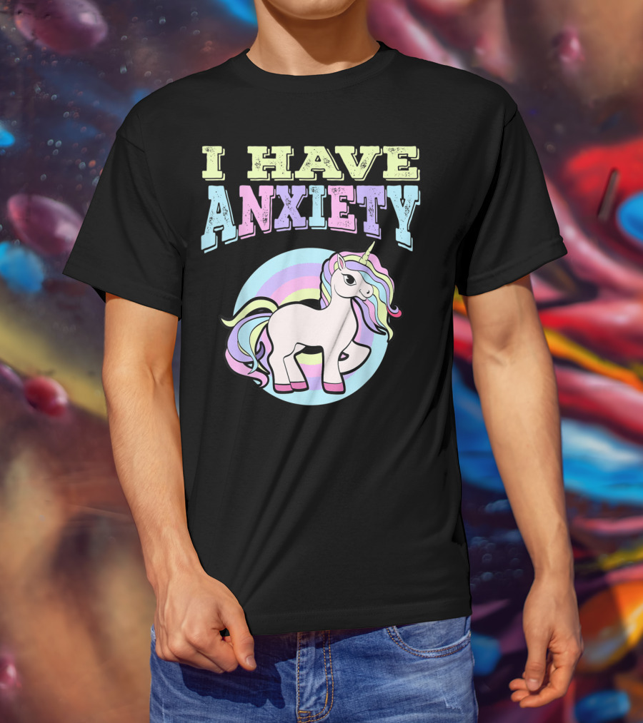 I Have Anxiety Pastel Unicorn With Rainbow Mane T-Shirt
