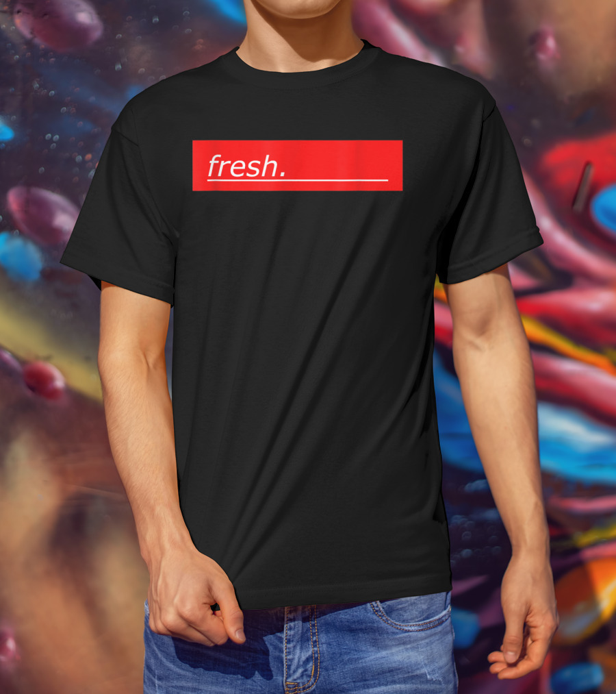 Fresh For Young And Old People T-Shirt