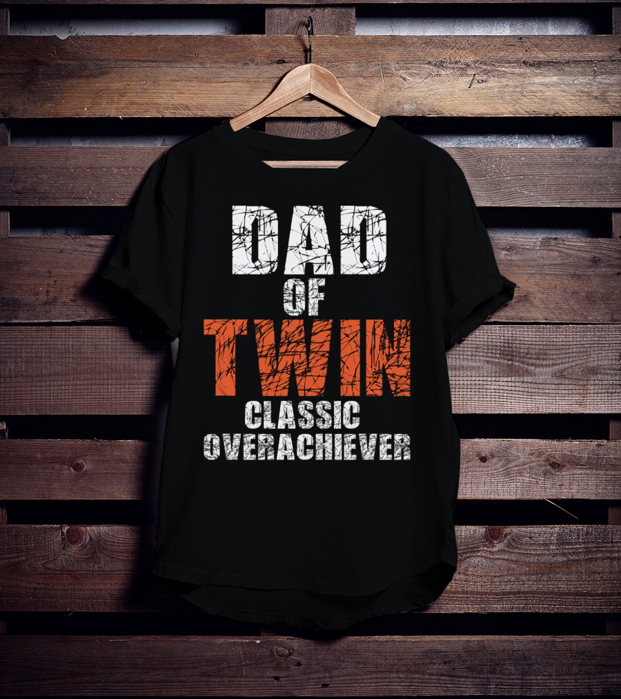 Dad Of Twin Classic Overachiever T-Shirt