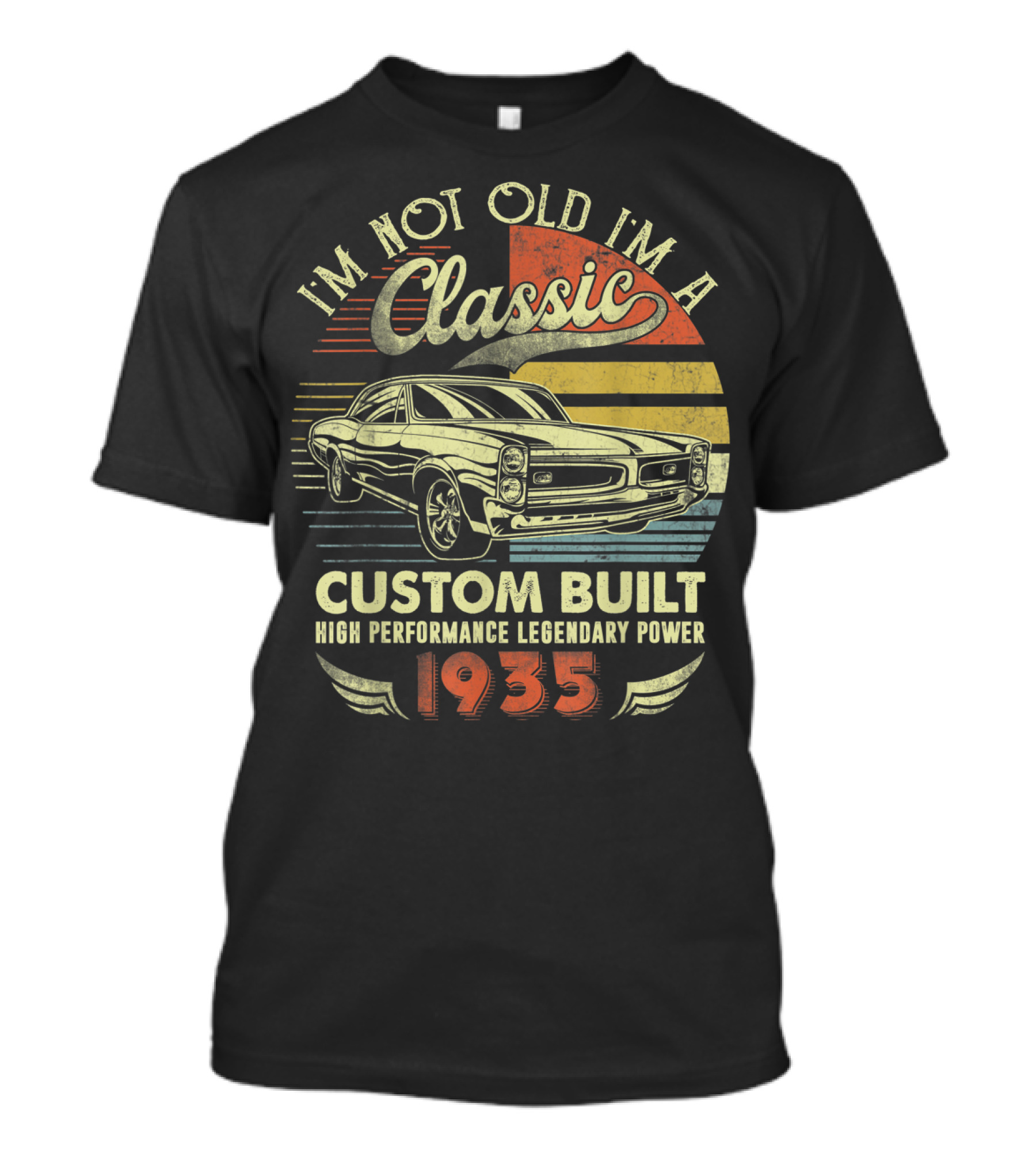 I'm Not Old I'm A Classic Custom Built High Performance Legendary Power 1935 T-Shirt