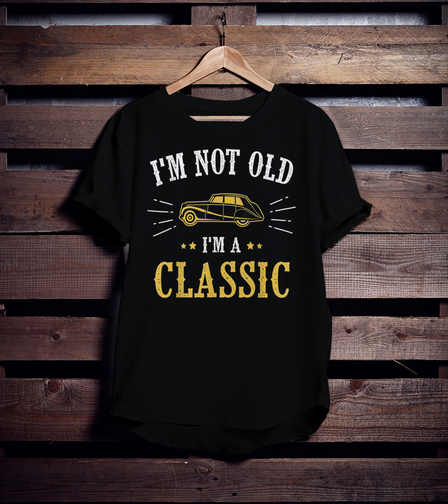 I'm Not Old I'm A Classic Vintage Car Birthday Classic Car Enthusiast T-Shirt