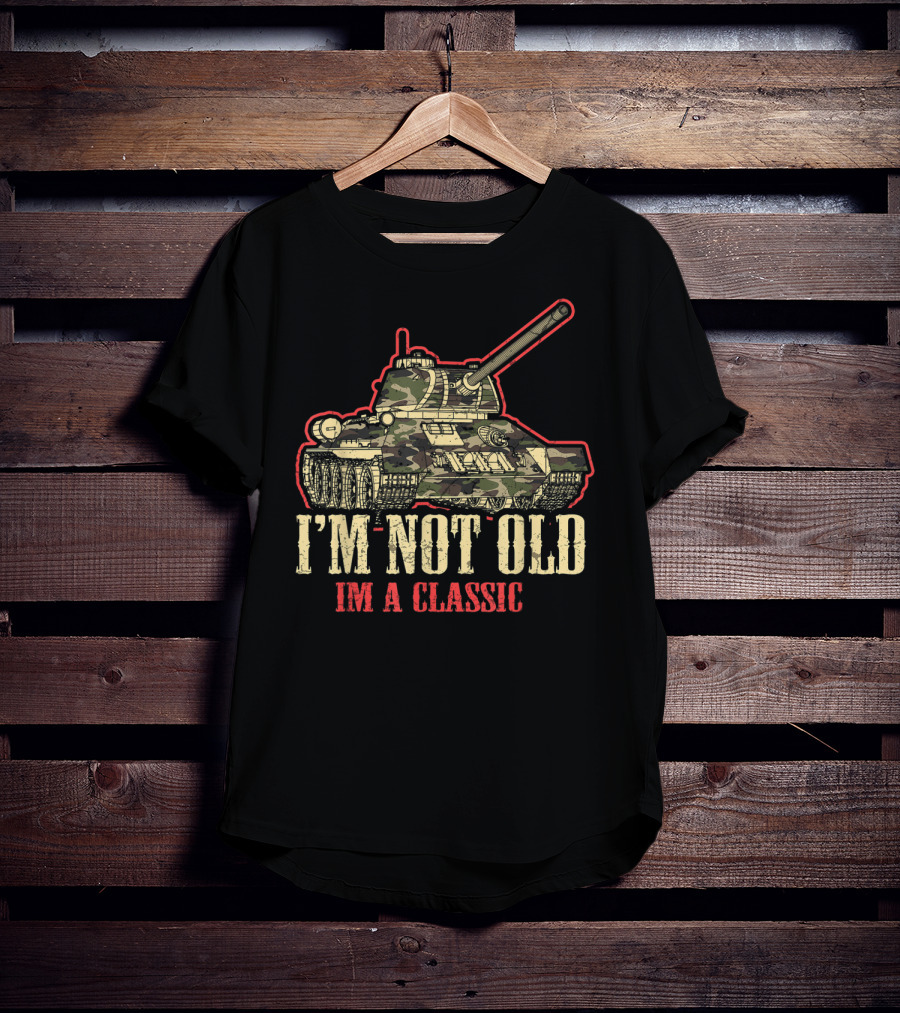 I'm Not Old I'm A Classic WWII Tank T-Shirt