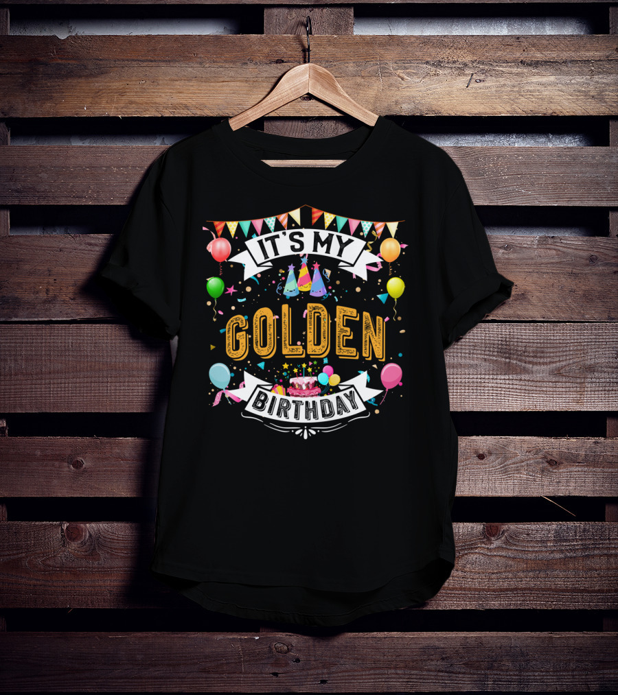 It's My Golden Birthday Colorful Balloons And Cake T-Shirt