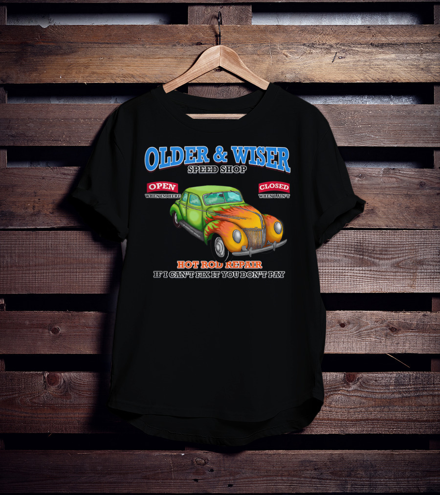 Older Wiser Speed Shop Hot Rod Repair Classic Car T-Shirt