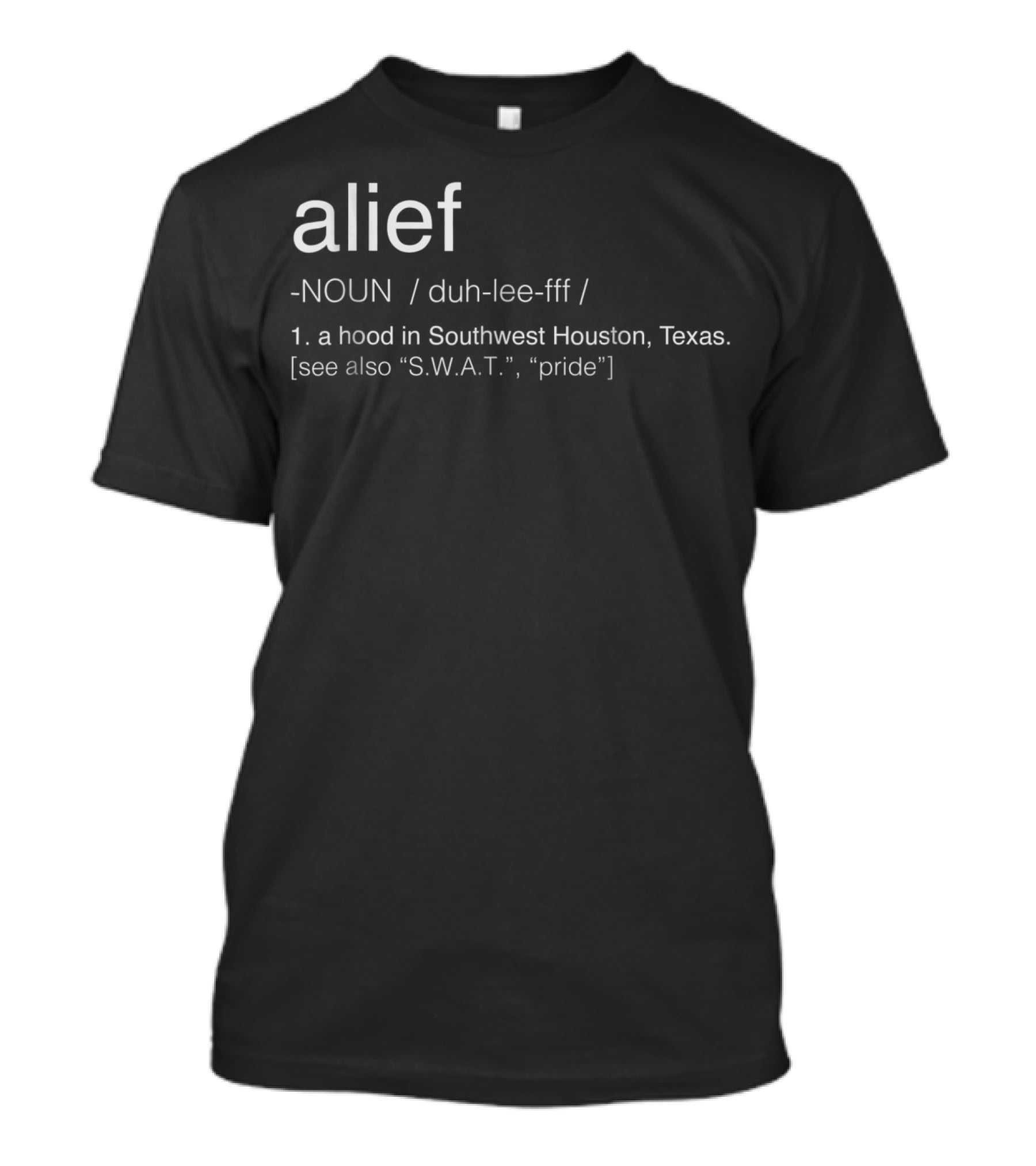 Alief Noun Definition Southwest Houston Pride SWAT T-Shirt