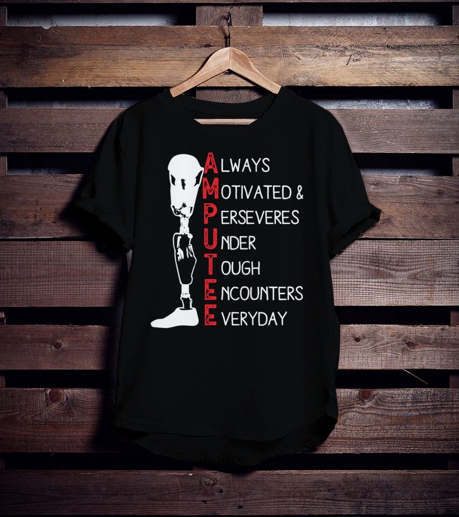 Ampu Always Motivated Perseveres Under Tough Encounters Everyday T-Shirt