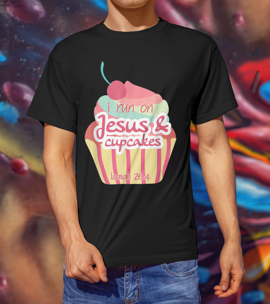 I Run On Jesus And Cupcakes Isaiah 26:4 Bible Verse Pun Christian T-Shirt