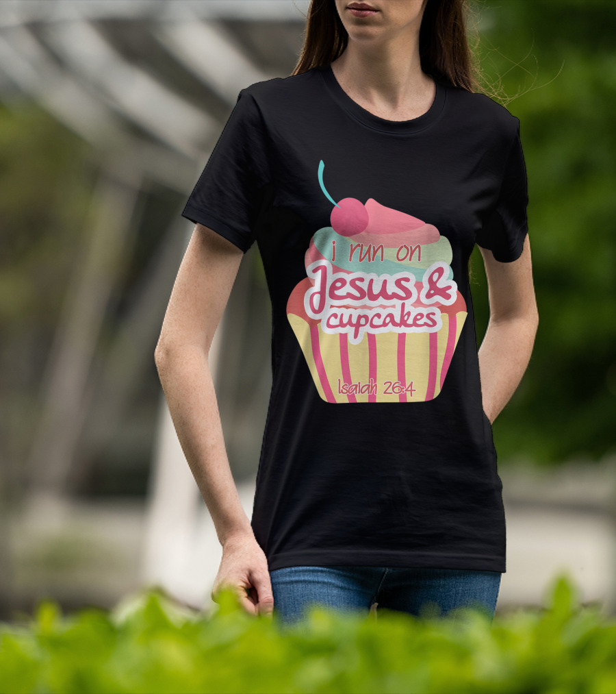 I Run On Jesus And Cupcakes Isaiah 26:4 Bible Verse Pun Christian T-Shirt