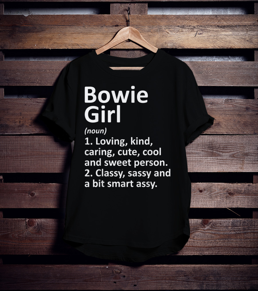 Bowie Girl Loving Kind Classy Sassy Maryland Funny City Home Roots T-Shirt