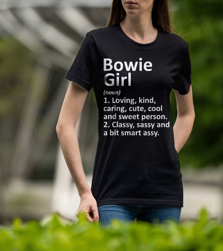 Bowie Girl Loving Kind Classy Sassy Maryland Funny City Home Roots T-Shirt