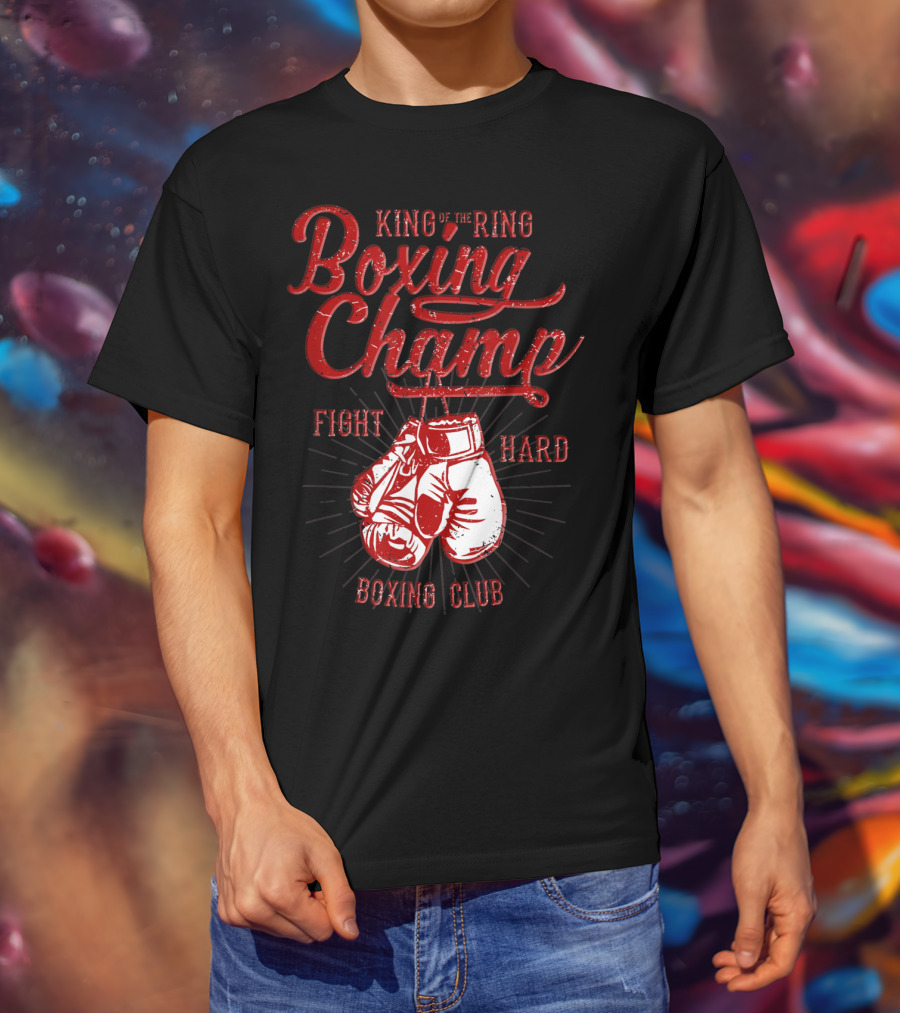 King Of The Ring Boxing Champ Fight Hard Boxing Club T-Shirt