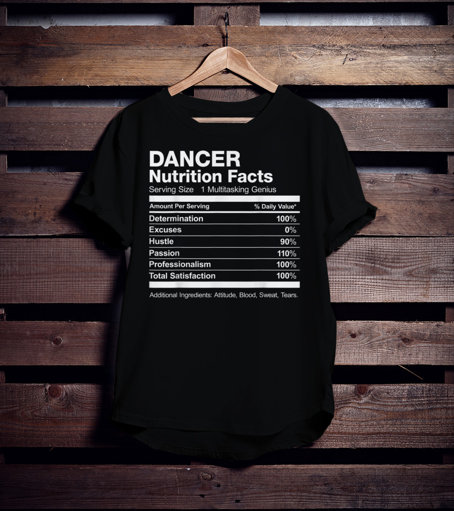 Dancer Nutrition Facts Multitasking Genius Hustle Passion Professionalism Satisfaction T-Shirt