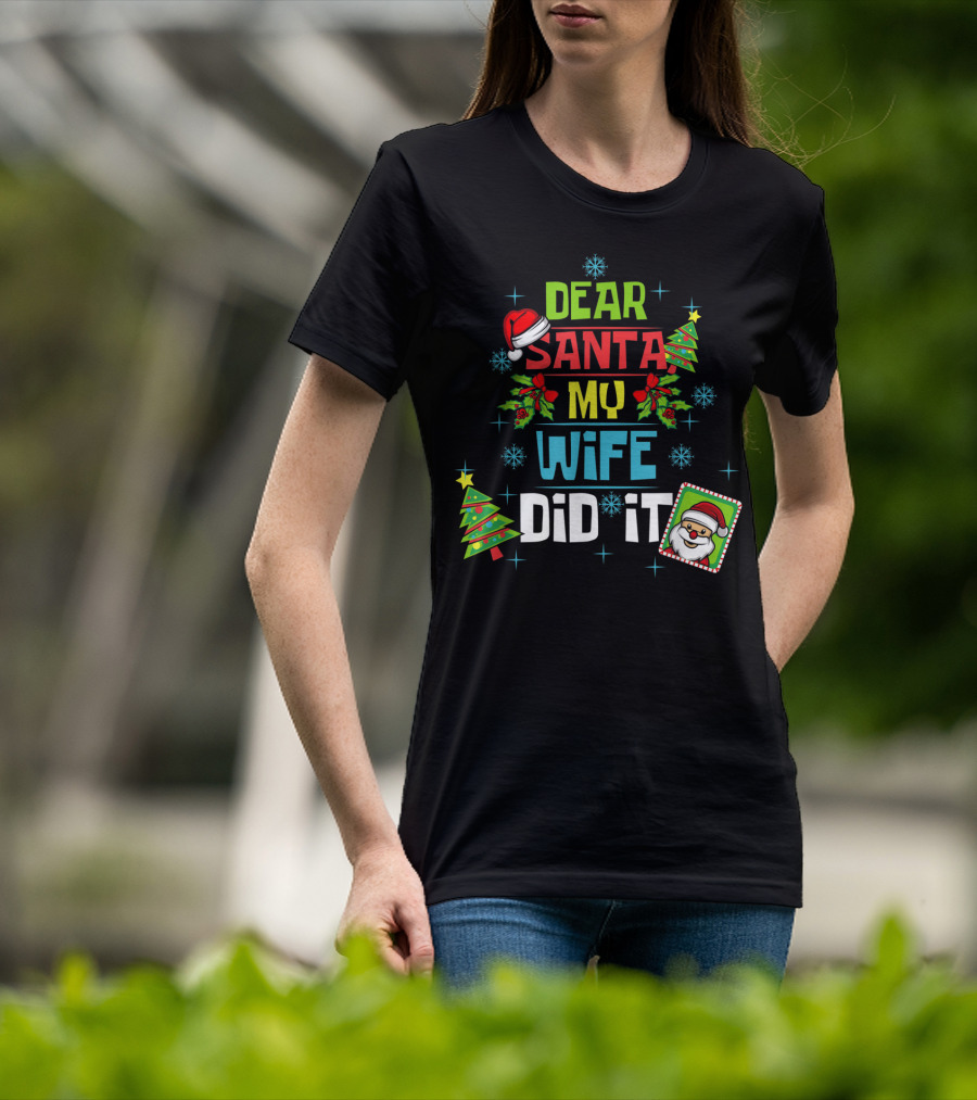 Dear Santa My Wife Did It Xmas Husband Family Santa Hat Christmas Trees Snowflakes T-Shirt