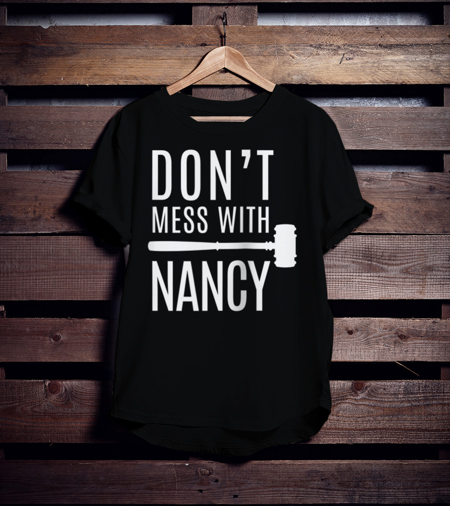 Don't Mess With Nancy Gavel T-Shirt