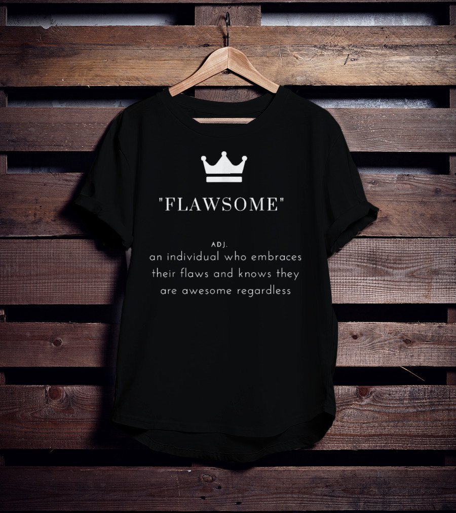 Flawsome Definition Embrace Flaws Crown Motivation T-Shirt