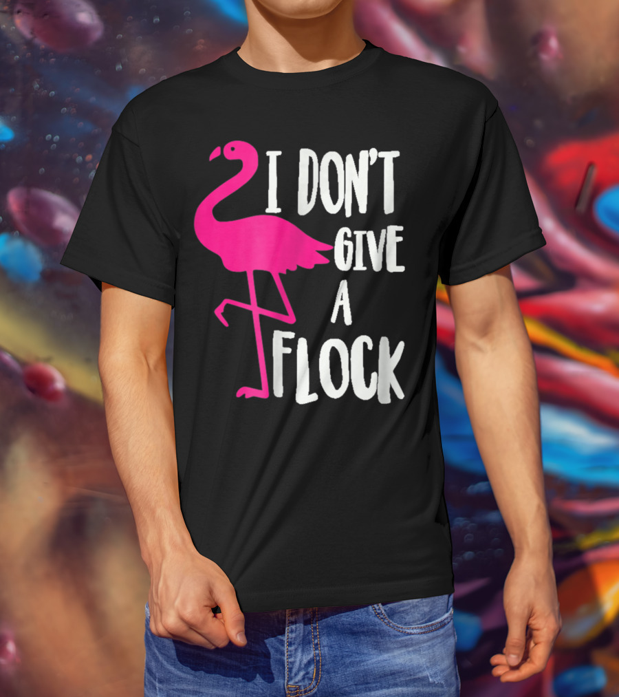 Funny Flamingo I Don't Give A Flock Pink Bird Attitude T-Shirt