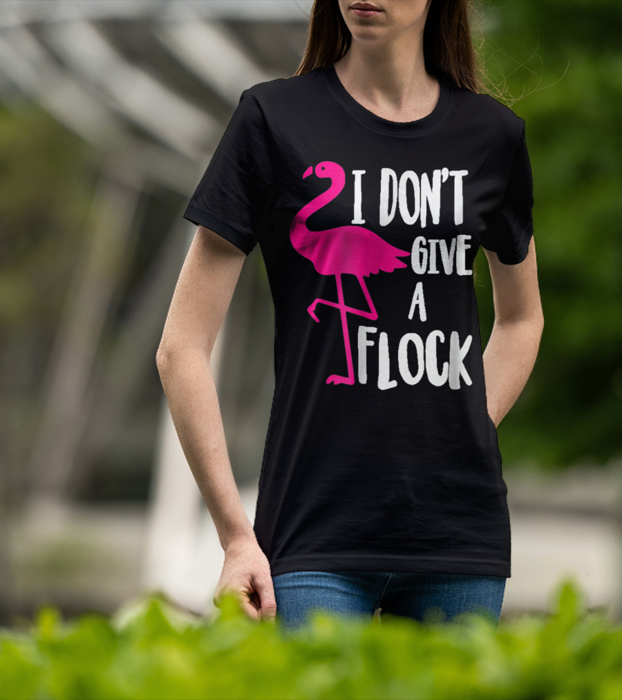 Funny Flamingo I Don't Give A Flock Pink Bird Attitude T-Shirt