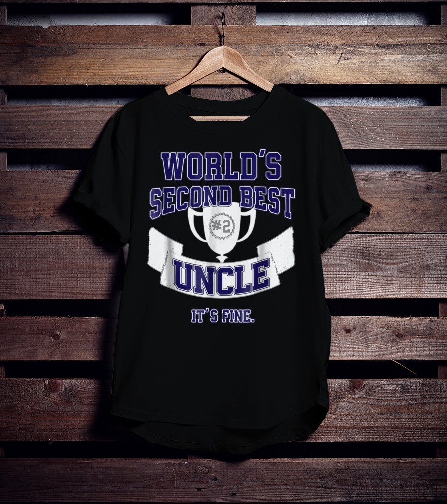 World's Second Best Uncle #2 Trophy It's Fine T-Shirt