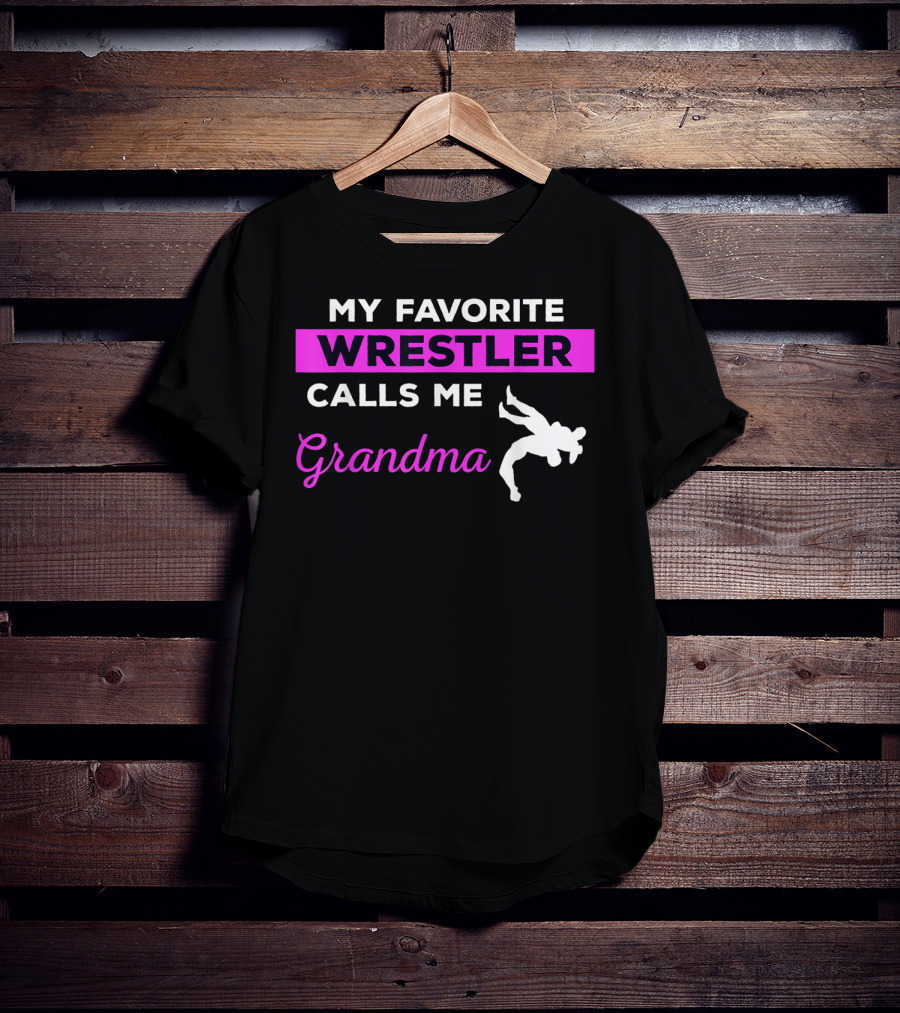 My Favorite Wrestler Calls ME Grandma T-Shirt