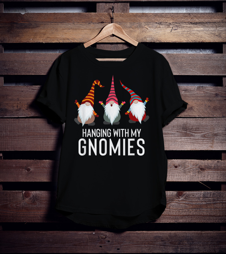 Hanging With My Gnomies Funny Yard Garden Gnome Friends T-Shirt