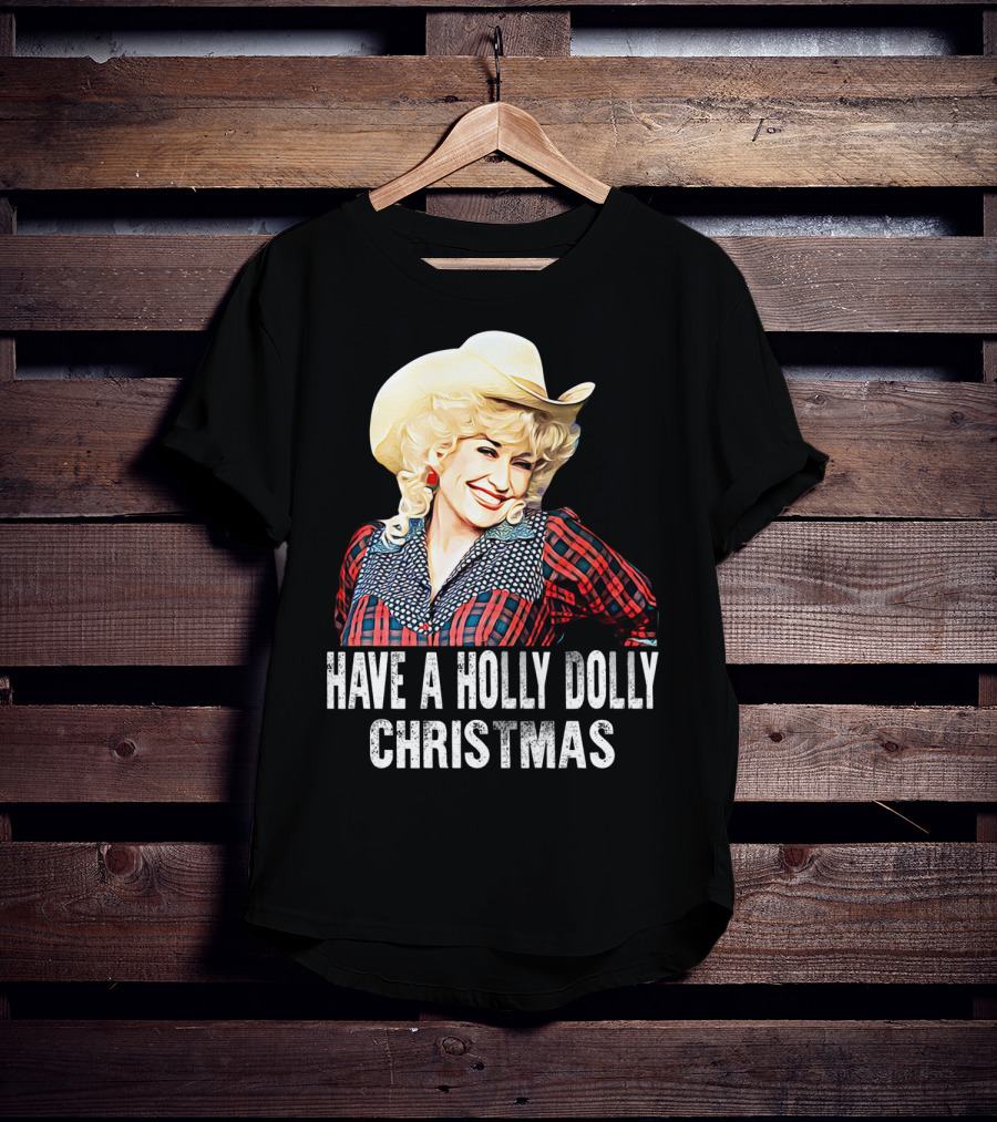 Have A Holly Dolly Christmas T-Shirt